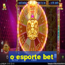 o esporte bet